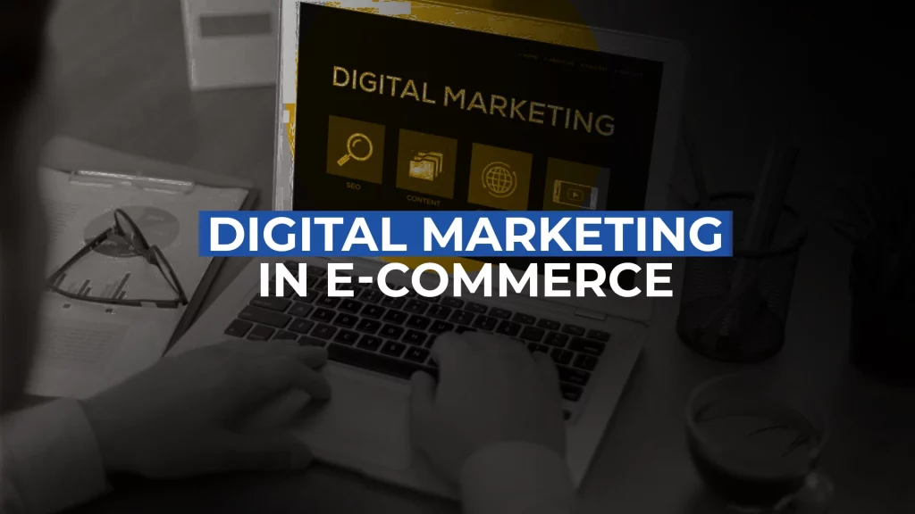 Digital Marketing in E Commerce