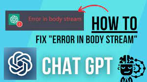 ChatGPT Error in Body Stream: A Comprehensive Guide