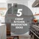 Cheap Ways to Renovate a Kitchen: Affordable Upgrades for a Fresh Look