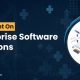 Enterprise Software Solutions: A Complete Guide for Modern Businesses